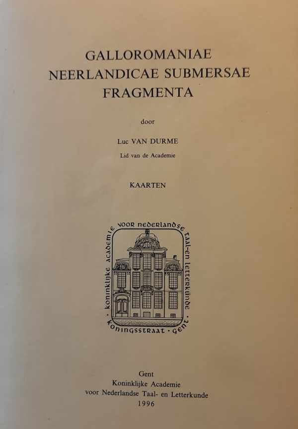 VAN DURME Luc (Lid van de Academie) - Galloromaniae neerlandicae submersae fragmenta. Kaarten