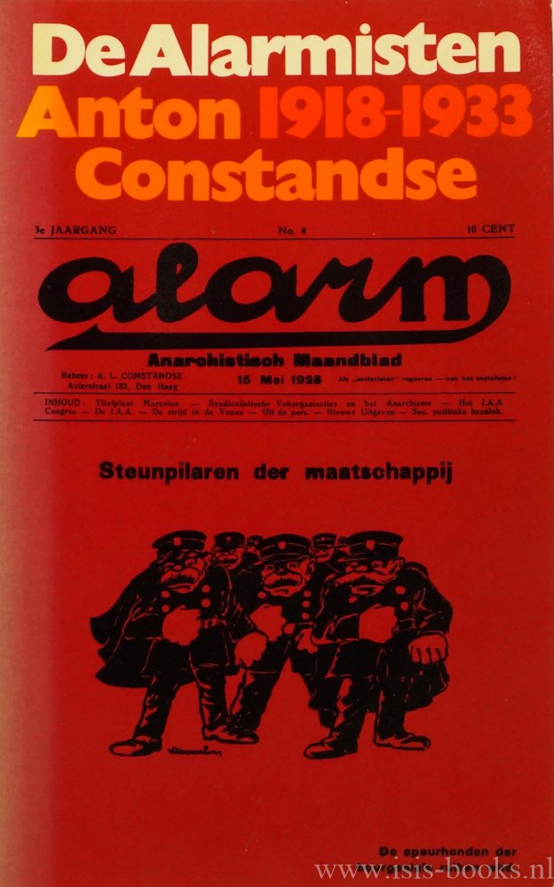 CONSTANDSE, A.L. - De alarmisten 1918-1933. Politieke teksten, gedichten, essays en tekeningen uit de anarchistische tijdschriften 'Alarm' en 'Opstand'. Ingeleid en samengesteld.