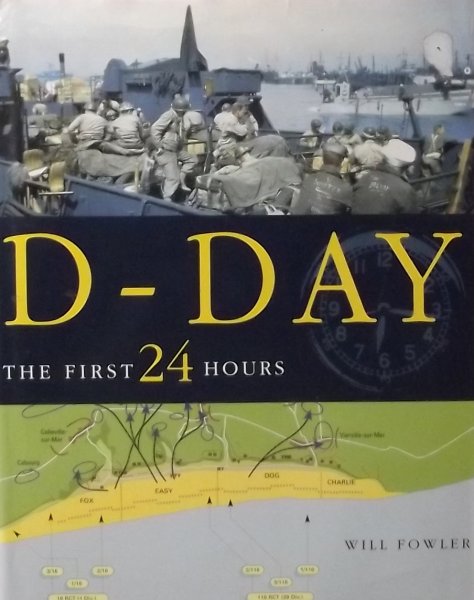 Fowler, Will. - D-Day, the first 24 hours