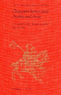 Peck, Russell A. - Chaucer's lyrics and Anelida and Arcite : an annotated bibliography 1900 to 1980.