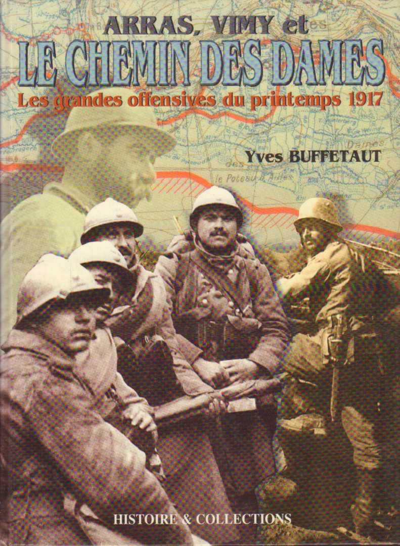 Buffetaut, Yves - Arras, Vimy et Le Chemin des Dames (Les grandes offensives du printemps 1917), 192 pag. hardcover, gave staat