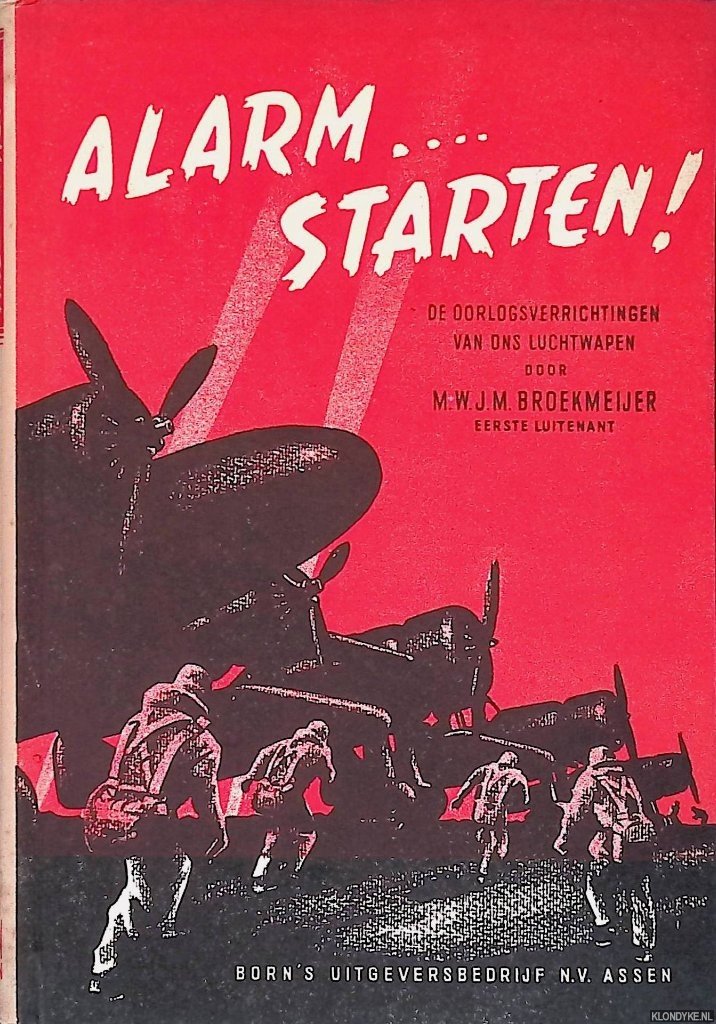 Broekmeijer, W.M.J.M. - Alarm... Starten! Het Nederlandse luchtwapen in de meidagen van 1940