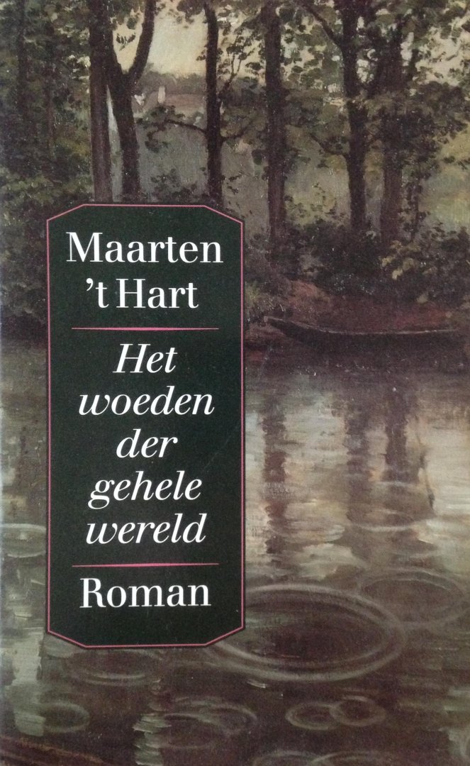 Hart, Maarten 't - Het woeden der gehele wereld