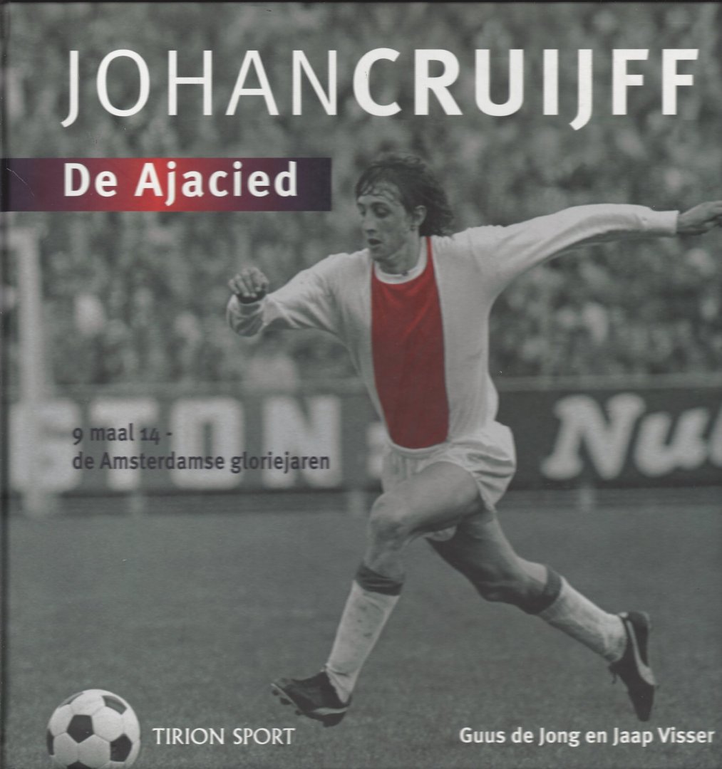 Jong, Guus de en Visser Jaap - De Ajacied - Johan Cruijff -9 maal 14 - de Amsterdamse gloriejaren