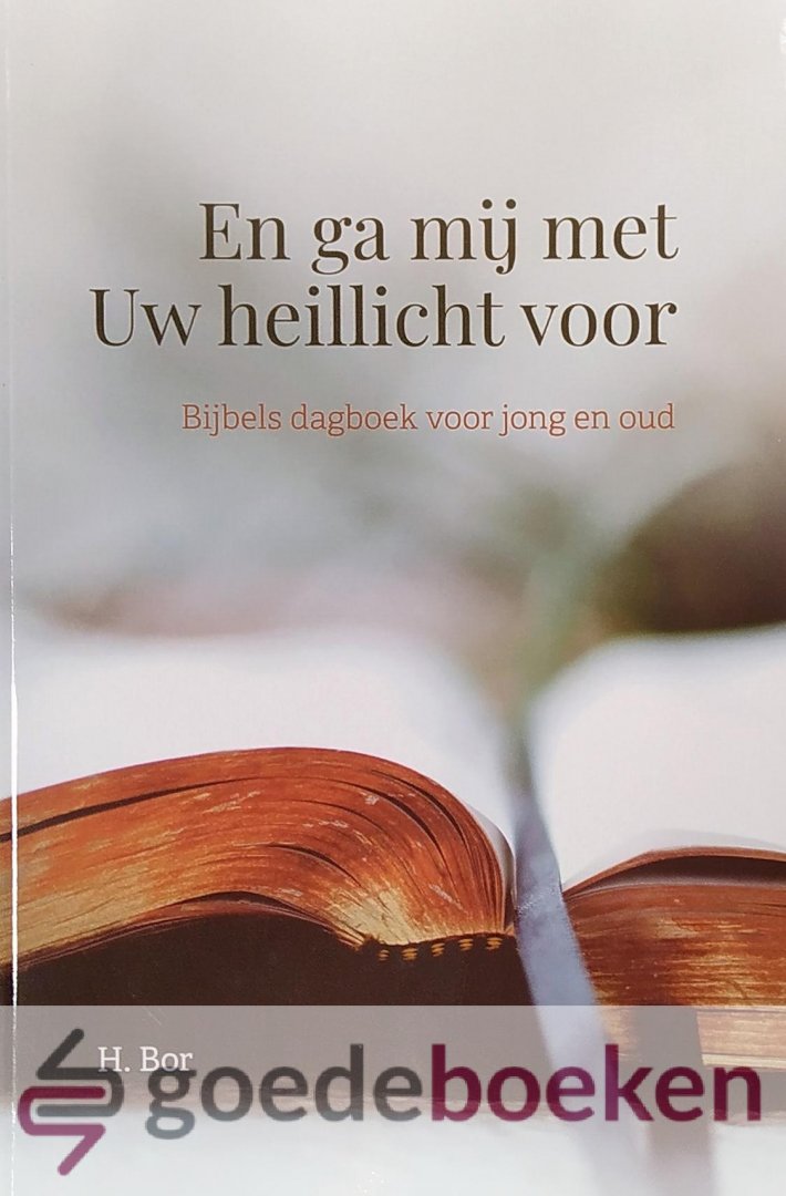 Bor, H. - En ga mij met Uw heillicht voor *nieuw* --- Bijbels dagboek voor jong en oud