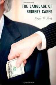 Shuy, Roger W. - The language of bribery cases.
