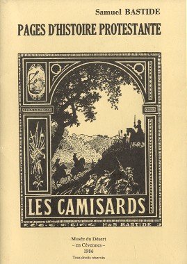 Bastide Samuel / Cadier, Jean - 1. Les Camissards (Page`s d`histoire Protestante) + 2. Le Musée du Désert