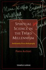 Archiati, Pietro - Spiritual Science in the Third   Intellectuality Versus Anthroposophy