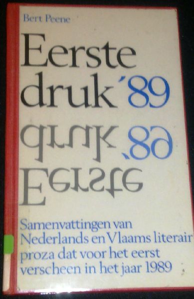 Peene, Bert - Eerste druk '89 - Samenvattingen van Nederlands en Vlaams literair proza dat voor het eerst verscheen in het jaar 1989
