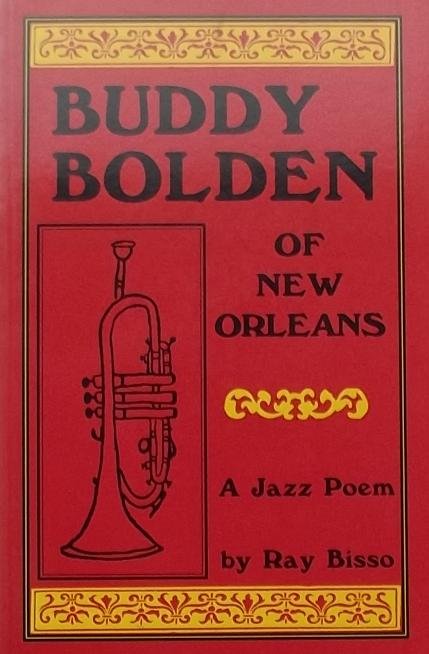 Ray Bisso - Buddy Bolden of New Orleans. A jazz Poem