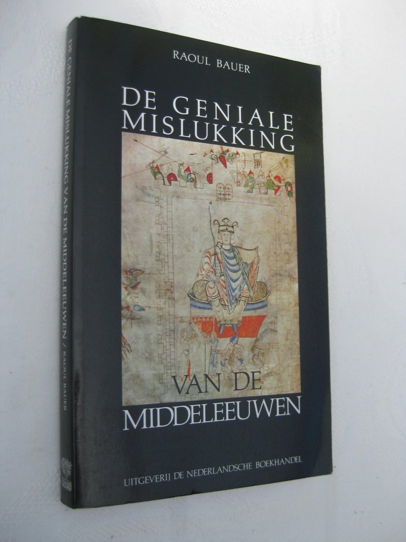 Bauer, Raoul - de geniale mislukking.
