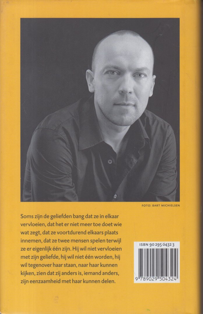 Boogaard (Harderwijk, 30 mei 1964), Oscar van den - Een bed vol schuim - Soms zijn geliefden bang dat ze in elkaar vervloeien - Hij wil niet vervloeien.