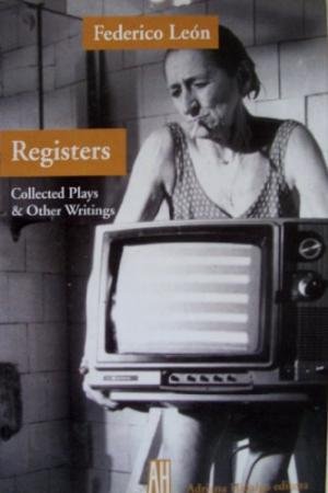 Federico Leon - Registers - Collected Plays & Other Writings