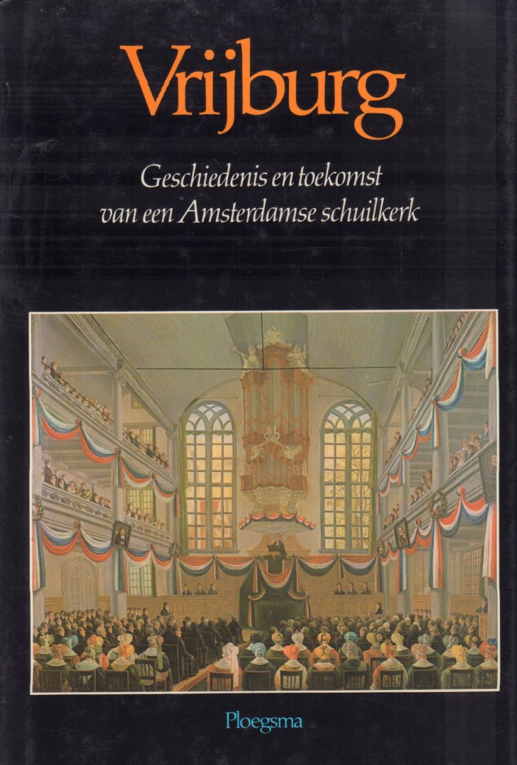 Diverse auteurs - Vrijburg (Geschiedenis en toekomst van een Amsterdamse schuilkerk), 110 pag. kleine hardcovert + stofomslag, zeer goede staat