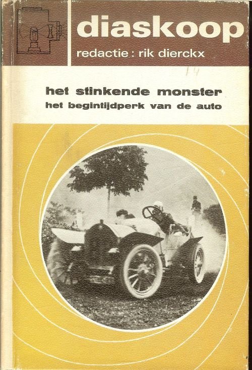 DIERCKX RIK omslag : Stef van Stiphout - HET STINKENDE MONSTER het begin tijdperk van de auto een van de eerste ford-wagens,op fietsbanden en met de motor achteraan