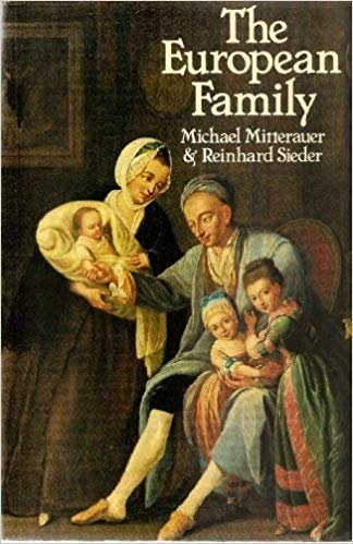 Mitterauer, Michael and Reinhard Sieder - The European family : patriarchy to partnership from the Middle Ages to the present / Michael Mitterauerand Reinhard Sieder ; transl. [from the German] by Karla Oosterveen and Manfred Hörzinger