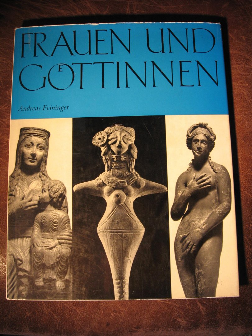 Feininger, A. - Frauen und Gottinnen.
