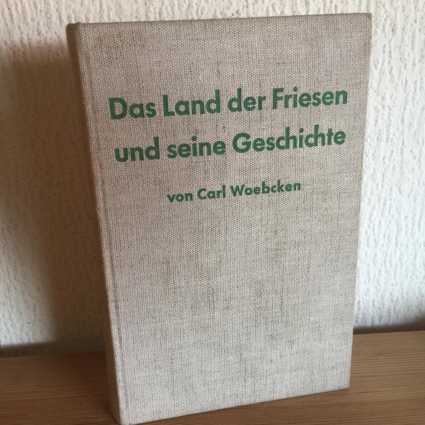 Carl Woebcken - Das Land der Friesen und seine Geschichte ,mit 9 bildern  9 Bildern und  6 Karten
