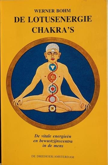 Bohm, Werner - DE LOTUSENERGIE CHAKRA'S. De vitale energieën en bewustzijnscentra in de mens.
