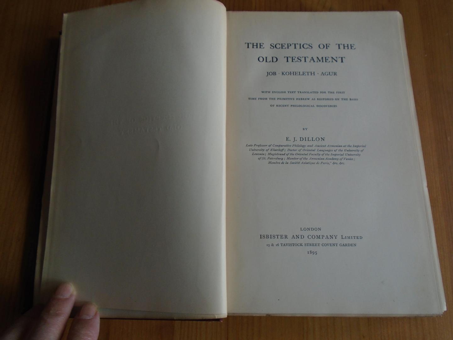 Dillon, E.J. - The Sceptics of the Old Testament: Job, Koheleth, Agur. With English text translated for the first time from the primitive Hebrew as restored on the basis of recent philological discoveries
