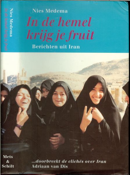 Medema Nies .. Omslagontwerp Victor Levie .. Auteursportret Marian Bakker - In de hemel krijg je fruit. Berichten uit Iran .. doorbreekt de cliches over Iran Adriaan van Dis  .. Verslag van een reis naar Iran