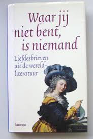 Berghe, Gaby van den - Waar jij niet bent is niemand / liefdesbrieven uit de wereldliteratuur