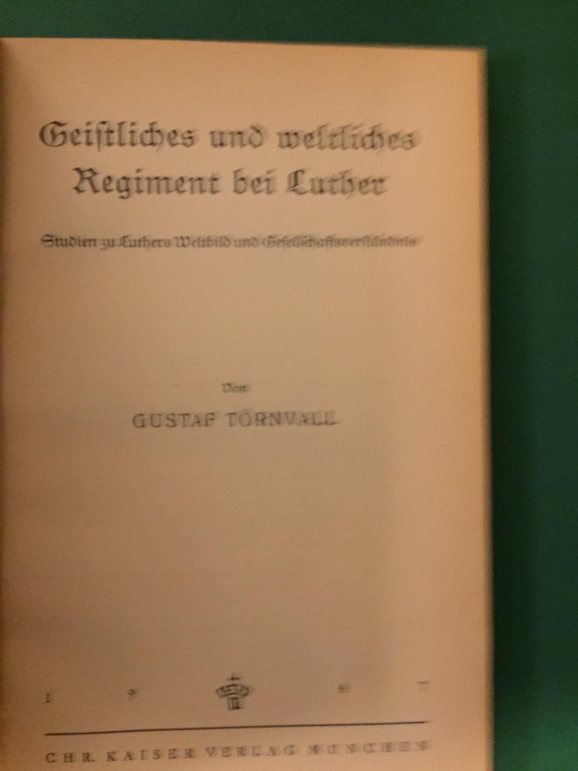 Törnvall, Gustav - Geistliches und weltliches Regiment bei Luther