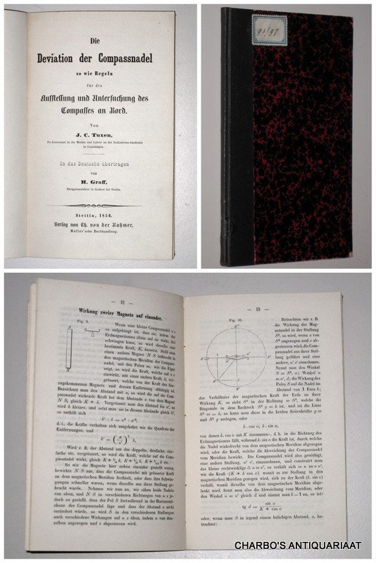TUXEN, J.C., - Die Deviation der Compassnadel so wie Regeln für die Aufstellung und Untersuchung des Compasses an Bord. In das Deutsche übertragen von H. Graff.
