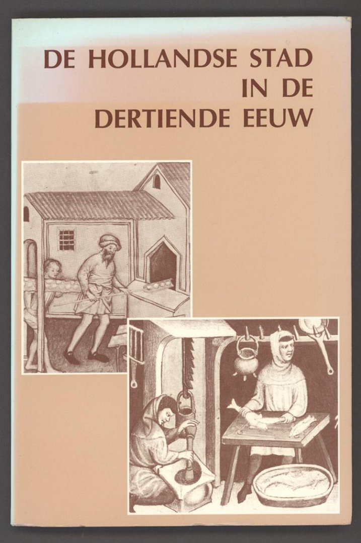 Baart, J.M. / Boer, D.H. de /  Herwijnen, G. van - De hollandse stad in de dertiende eeuw