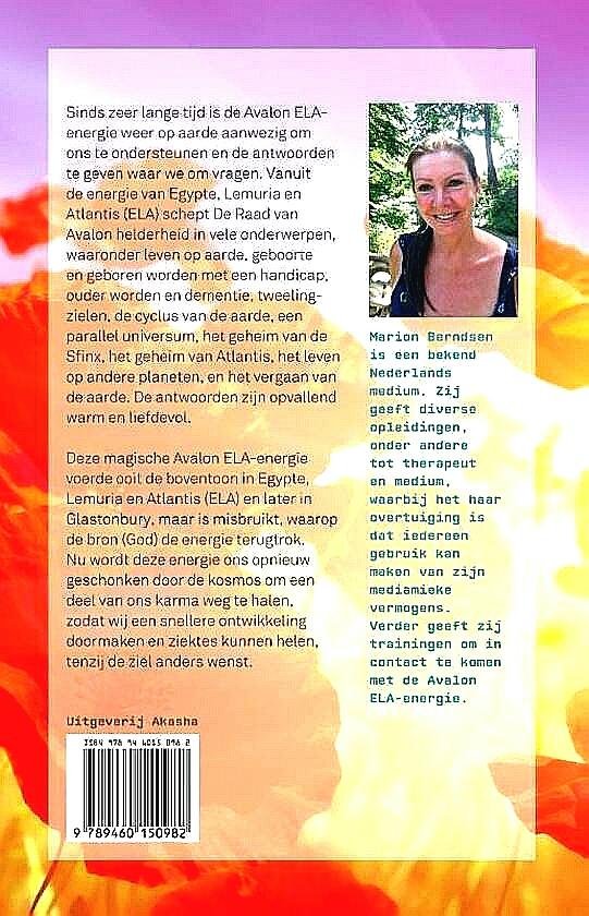 Berndsen , Marion . [ isbn 9789460150982 ] - De terugkeer van de Avalon ELA energie . ( vragen over het aardse leven met een helder kosmisch antwoord . )
