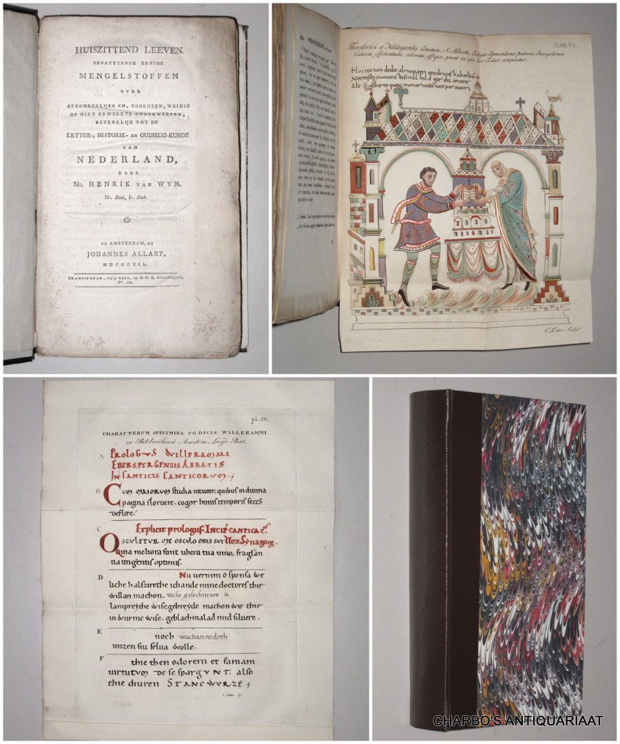WYN, HENRIK VAN, - Huiszittend leeven. Bevattende eenige mengelstoffen over afzonderlijke en, voorheen, weinig of niet bewerkte onderwerpen, betreklijk tot de letter-, historie- en oudheid-kunde. II. deel.