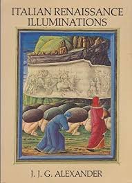 Alexander, J.J.G. - Italian renaissance illuminations