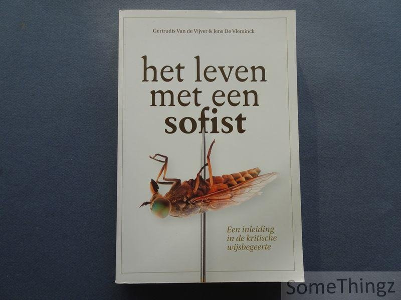 Van de Vijver, Gertrudis / De Vleminck, Jens. - Het leven met een sofist : een inleiding in de kritische wijsbegeerte.