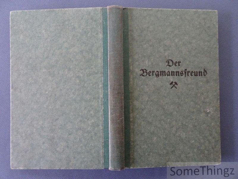 Karl Haarmann, Joseph Hilberg, Wilhelm Nattkemper, Wilhelm Ortmeier, Fritz Senft. - Der Bergmannsfreund. Ein Ratgeber zur Bekämpfung der Unfallgefahren im Steinkohlenbergbau.