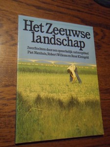 Nienhuis, Piet; Willems, Robert en Kleingeld, Rene - Het Zeeuwse landschap. Zwerftochten door een opmerkelijk natuurgebied.