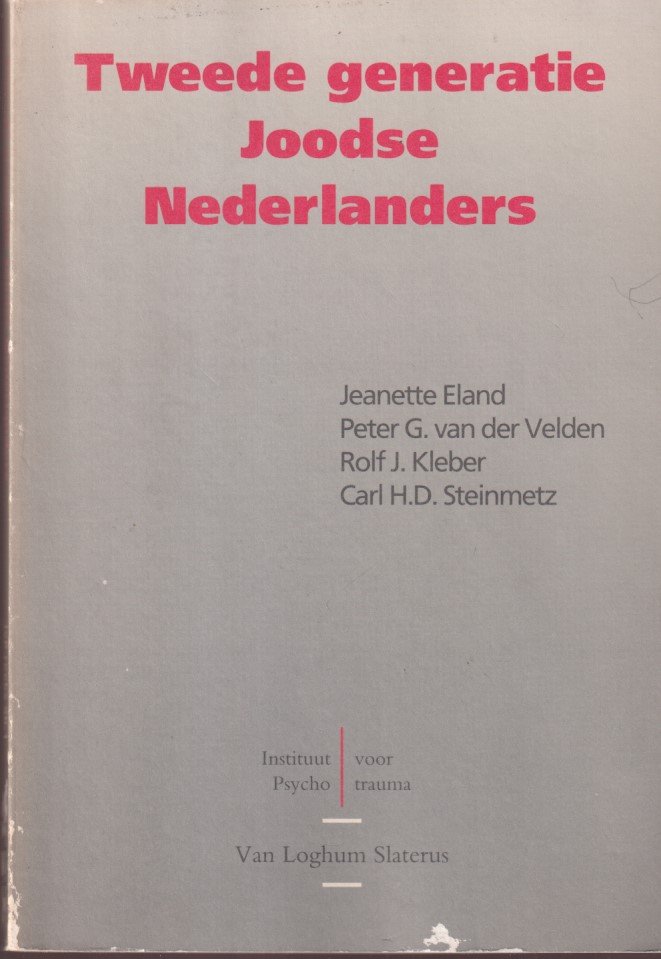 Eland, Jeanette, Peter G. van der Veld, Rolf J. Kleber & Carl H.D. Steinmetz - Tweede generatie Joodse Nederlanders. Een onderzoek naar de gezinsachtergronden en psychisch functioneren