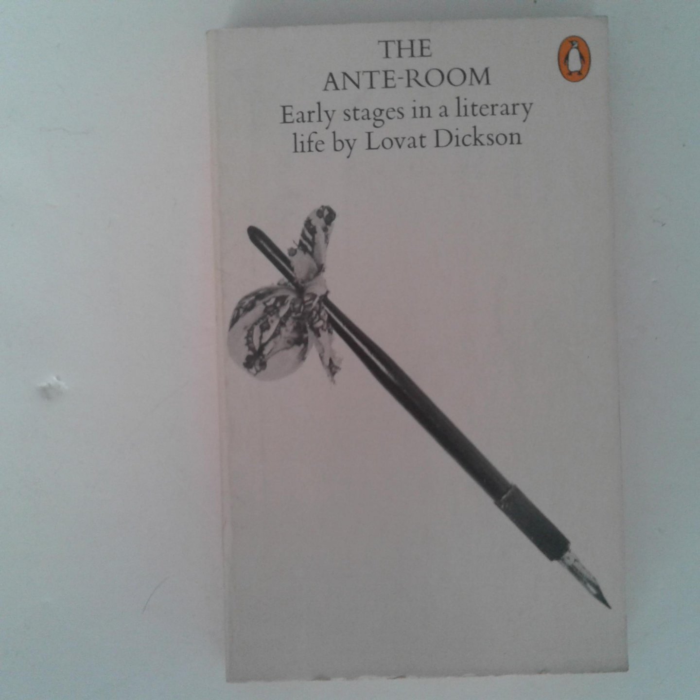 Dickson, Lovat - The Ante-Room ; Early stages in a literary life