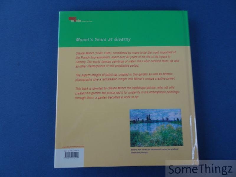 Horst Keller. - Monet's Years at Giverny. A Garden Becomes Painting.