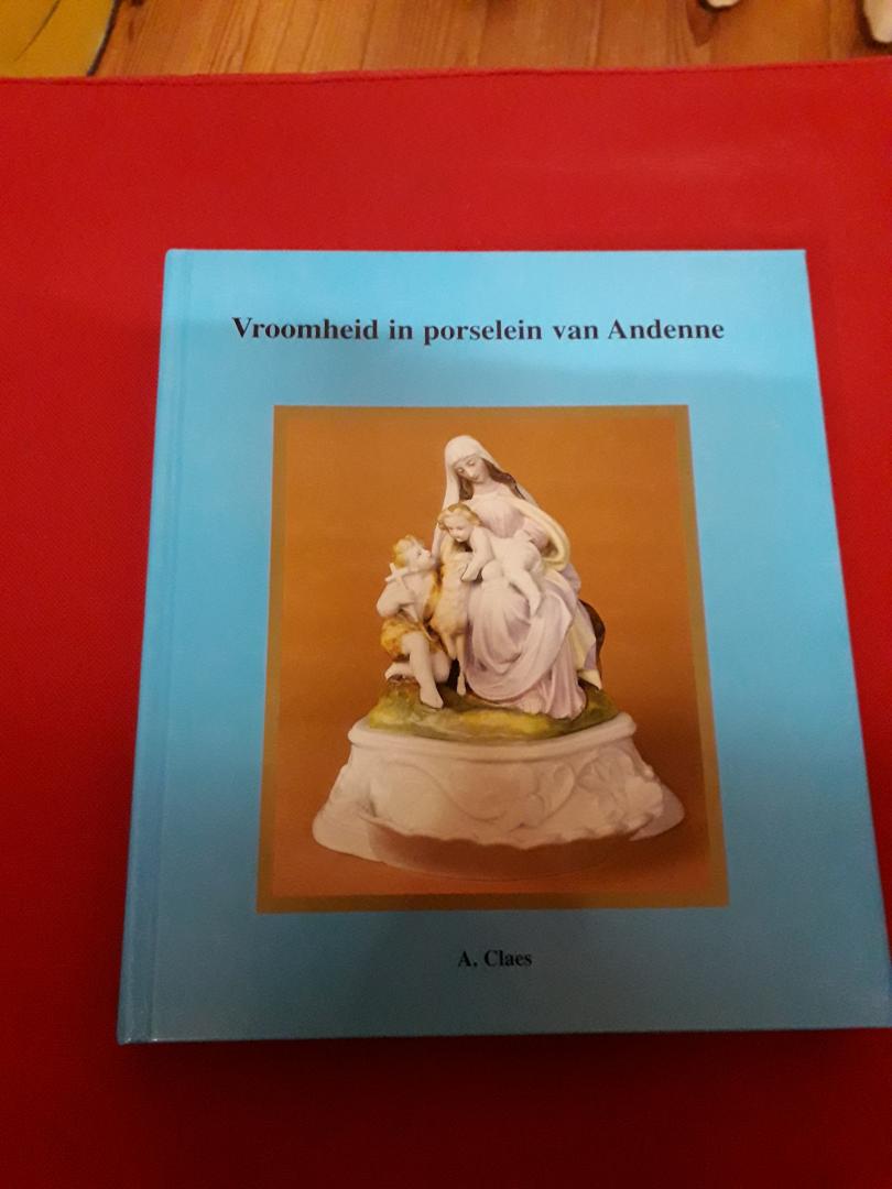 Claes, Alfons (red.) - Vroomheid in Porselein van Andenne