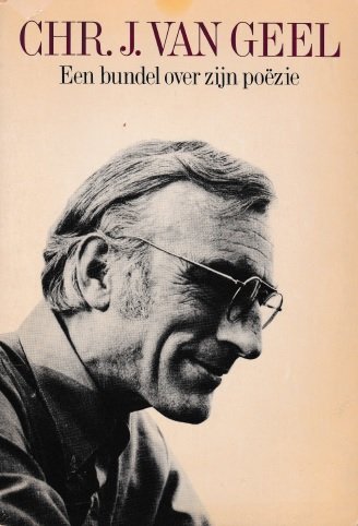Waard, Elly de (redactie) - Chr. J. van Geel. een bundel over zijn poëzie