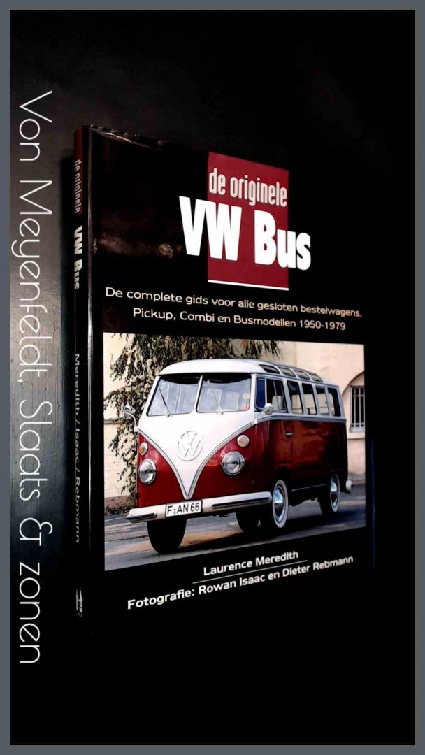Meredith, Laurence - De originele VW Bus - De complete gids voor alle gesloten bestelwagens, pickup, combi en busmodellen 1950 - 1979