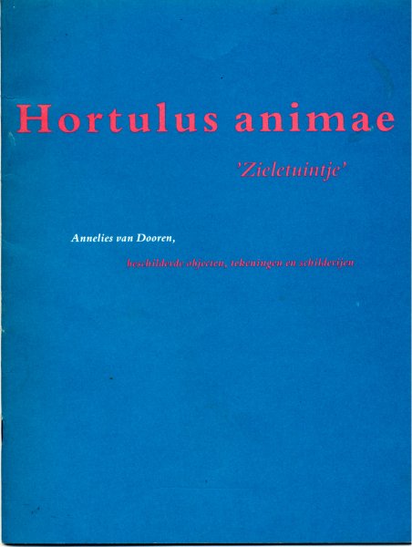 Hagenaars, P. (Piet) - Hortulus animae, 'Zieletuintje' : Annelies van Dooren, beschilderde objecten, tekeningen en schilderijen