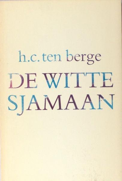 Berge, H.C. ten. - De witte sjamaan.