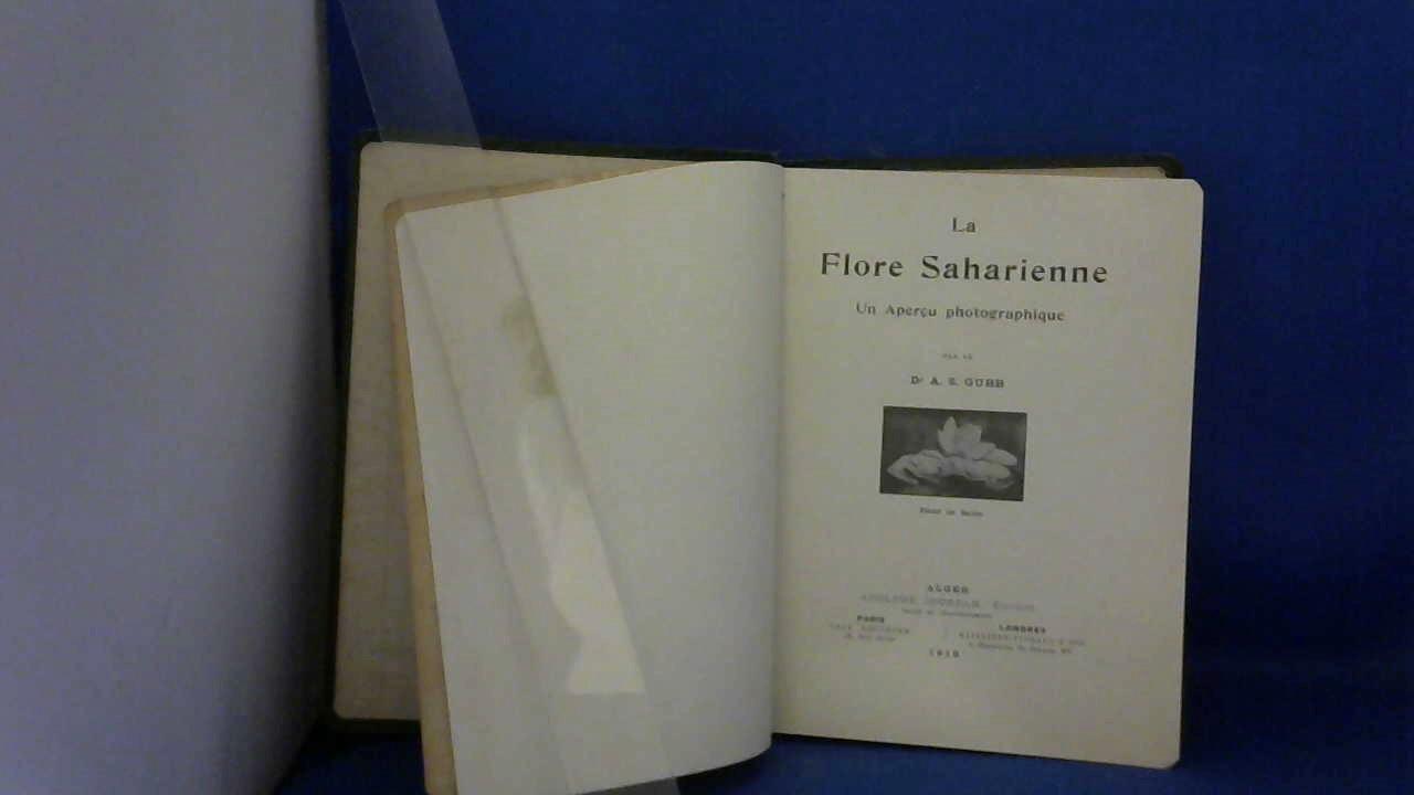Gubb, Dr. A.S. - La Flore Saharienne. Un Apercu photographique