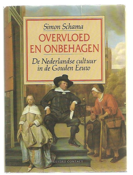 Schama, Simon - Overvloed en onbehagen. De Nederlandse cultuur in de Gouden Eeuw