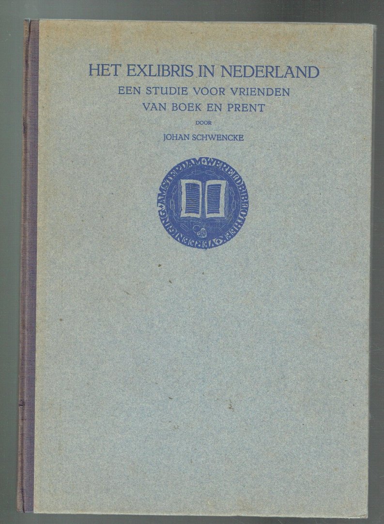 Schwencke, Johan - Het exlibris in Nederland, een studie voor vrienden van boek en prent