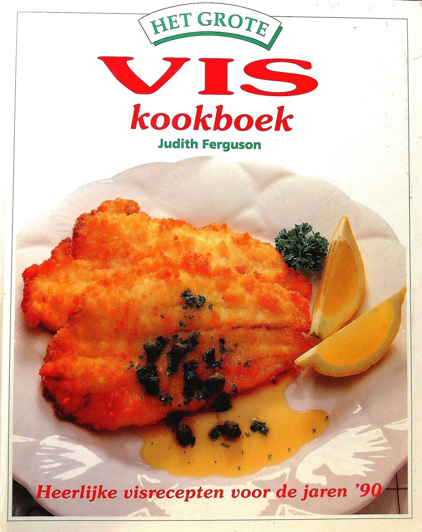 Ferguson , Judith . [ isbn 9789054950417 ] 0518 - Grote Viskookboek . ( Heerlijke visrecepten voor de jaren '90 . ) Van deze auteur die haar medewerking verleende aan talloze kookboeken, merendeels verschenen bij uitgeverij Rebo, weer een viskookboek. De indeling is tamelijk willekeurig: soepen en -