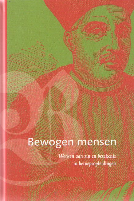 Kalisvaart, Elja e.a. (redactie) - Bewogen mensen. Werken aan zin en betekenis in beroepsopleidingen
