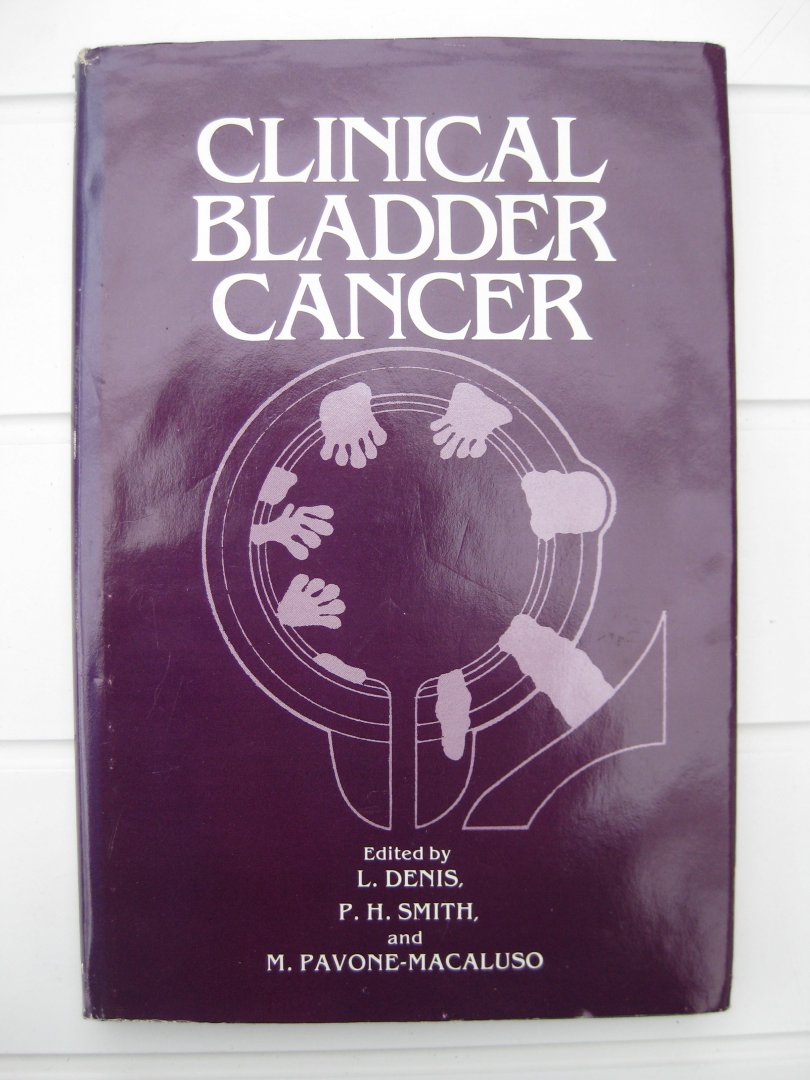 Denis, L., Smith, P.H. and Pavone-Macaluso, M. (ed.) - Clinical Bladder Cancer.