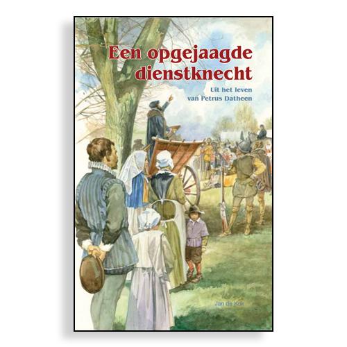 Kok, Jan de - Een opgejaagde dienstknecht / uit het leven van Petrus Datheen (1531-1588)